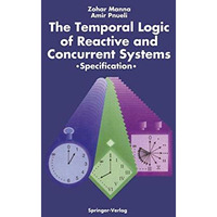 The Temporal Logic of Reactive and Concurrent Systems: Specification [Hardcover]