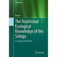 The Traditional Ecological Knowledge of the Solega: A Linguistic Perspective [Hardcover]