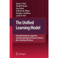 The Unified Learning Model: How Motivational, Cognitive, and Neurobiological Sci [Hardcover]