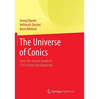 The Universe of Conics: From the ancient Greeks to 21st century developments [Paperback]