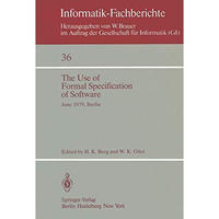 The Use of Formal Specification of Software: June 2527, 1979, Berlin [Paperback]