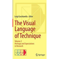 The Visual Language of Technique: Volume 2 - Heritage and Expectations in Resear [Paperback]