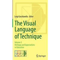 The Visual Language of Technique: Volume 3 - Heritage and Expectations in Educat [Paperback]