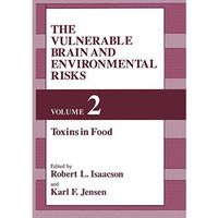 The Vulnerable Brain and Environmental Risks: Volume 2: Toxins in Food [Paperback]