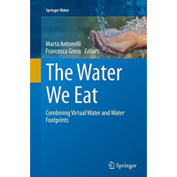 The Water We Eat: Combining Virtual Water and Water Footprints [Paperback]