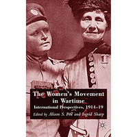 The Women's Movement in Wartime: International Perspectives, 1914-19 [Hardcover]