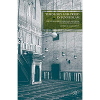 Theology and Creed in Sunni Islam: The Muslim Brotherhood, Ash'arism, and Politi [Paperback]