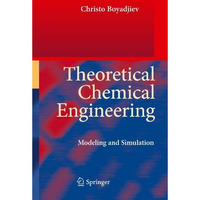 Theoretical Chemical Engineering: Modeling and Simulation [Hardcover]