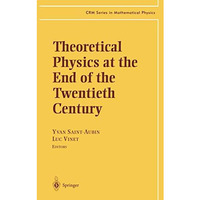 Theoretical Physics at the End of the Twentieth Century: Lecture Notes of the CR [Hardcover]