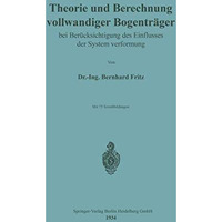 Theorie und Berechnung vollwandiger Bogentr?ger bei Ber?cksichtigung des Einflus [Paperback]