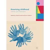 Theorising Childhood: Citizenship, Rights and Participation [Paperback]