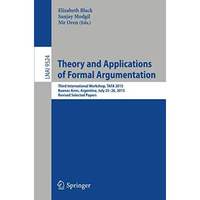 Theory and Applications of Formal Argumentation: Third International Workshop, T [Paperback]