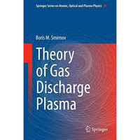 Theory of Gas Discharge Plasma [Hardcover]