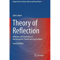 Theory of Reflection: Reflection and Transmission of Electromagnetic, Particle a [Paperback]