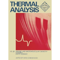 Thermal Analysis: Volume 3: Organic and Macromolecular Chemistry, Ceramics, Eart [Paperback]