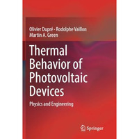 Thermal Behavior of Photovoltaic Devices: Physics and Engineering [Paperback]