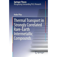 Thermal Transport in Strongly Correlated Rare-Earth Intermetallic Compounds [Hardcover]