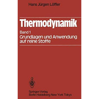 Thermodynamik: Erster Band Grundlagen und Anwendung auf reine Stoffe [Paperback]