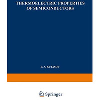 Thermoelectric Properties of Semiconductors: Proceedings of the First and Second [Paperback]