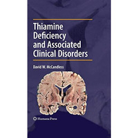 Thiamine Deficiency and Associated Clinical Disorders [Hardcover]