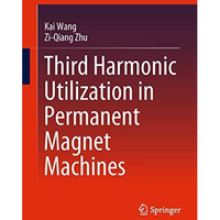 Third Harmonic Utilization in Permanent Magnet Machines [Hardcover]