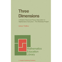 Three Dimensions: A Model of Goal and Theory Description in Mathematics Instruct [Hardcover]