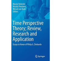 Time Perspective Theory; Review, Research and Application: Essays in Honor of Ph [Hardcover]