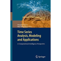 Time Series Analysis, Modeling and Applications: A Computational Intelligence Pe [Paperback]