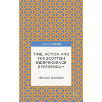 Time and Action in the Scottish Independence Referendum [Hardcover]