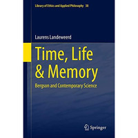 Time, Life & Memory: Bergson and Contemporary Science [Hardcover]