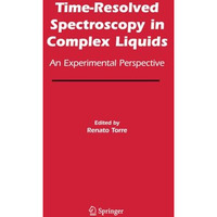 Time-Resolved Spectroscopy in Complex Liquids: An Experimental Perspective [Paperback]