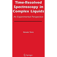 Time-Resolved Spectroscopy in Complex Liquids: An Experimental Perspective [Hardcover]