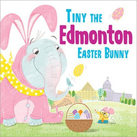 Tiny the Edmonton Easter Bunny [Hardcover]