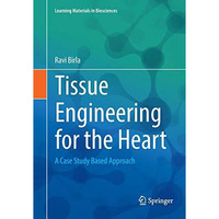 Tissue Engineering for the Heart: A Case Study Based Approach [Paperback]