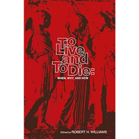 To Live and To Die: When, Why, and How [Paperback]