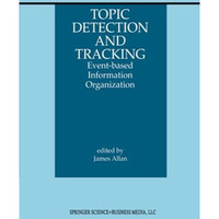 Topic Detection and Tracking: Event-based Information Organization [Paperback]