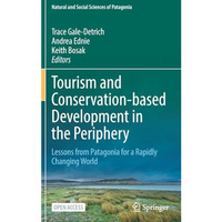 Tourism and Conservation-based Development in the Periphery: Lessons from Patago [Hardcover]