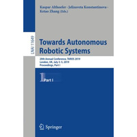 Towards Autonomous Robotic Systems: 20th Annual Conference, TAROS 2019, London,  [Paperback]