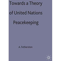 Towards a Theory of United Nations Peacekeeping [Hardcover]