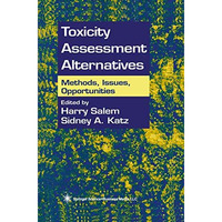 Toxicity Assessment Alternatives: Methods, Issues, Opportunities [Paperback]