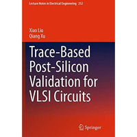 Trace-Based Post-Silicon Validation for VLSI Circuits [Paperback]