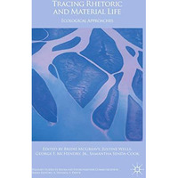 Tracing Rhetoric and Material Life: Ecological Approaches [Hardcover]