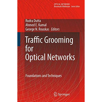 Traffic Grooming for Optical Networks: Foundations, Techniques and Frontiers [Hardcover]