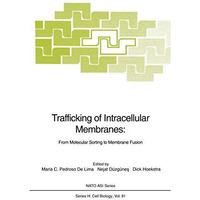 Trafficking of Intracellular Membranes:: From Molecular Sorting to Membrane Fusi [Paperback]