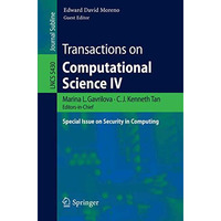 Transactions on Computational Science IV: Special Issue on Security in Computing [Paperback]