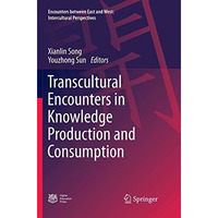 Transcultural Encounters in Knowledge Production and Consumption [Paperback]