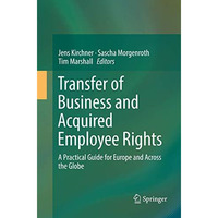 Transfer of Business and Acquired Employee Rights: A Practical Guide for Europe  [Paperback]