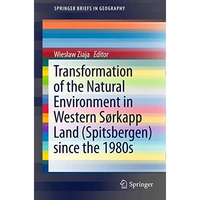 Transformation of the natural environment in Western S?rkapp Land (Spitsbergen)  [Paperback]