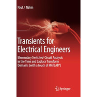 Transients for Electrical Engineers: Elementary Switched-Circuit Analysis in the [Paperback]