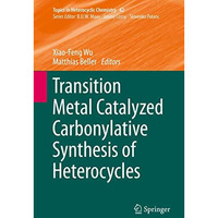 Transition Metal Catalyzed Carbonylative Synthesis of Heterocycles [Hardcover]